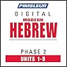 Hebrew Phase 2, Unit 01-05: Learn to Speak and Understand Hebrew with Pimsleur Language Programs