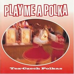 Tex-Czech Polkas - Play Me A Polka [Edizione: Francia] [Import]