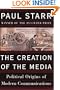 The Creation of the Media: Political Origins of Modern Communication