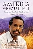 America the Beautiful: Rediscovering What Made This Nation Great by Carson M.D., Ben (1st (first) Edition) [Hardcover(2012)]