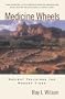 Medicine Wheels: Ancient Teachings for Modern Times