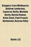 Bloggers from Melbourne: Andrew Landeryou, Cameron Reilly, Marieke Hardy, Darren Rowse, Brian Steel, Paul Francis Verhoeven, Duncan Riley-
