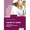 Handeln im Handel. Grundstufe: Grundstufe f�r die Ausbildung im Einzelhandel, Lernfeld 1-5