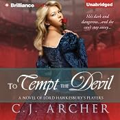 To Tempt the Devil: A Novel of Lord Hawkesbury's, Book 3 | [C. J. Archer]
