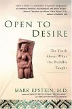 Open to Desire: The Truth About What the Buddha Taught