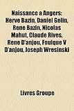 Naissance Angers: Herv Bazin, Daniel G Lin, Ren Bazin, Nicolas Mahut, Claude Rives, Ren D'Anjou, Foulque V D'Anjou, Joseph Wresinski-