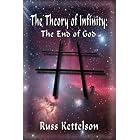 The Theory of Infinity: The End of God by Russ Kettelson