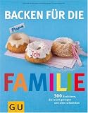 Backen f&uuml;r die Familie: 300 Backideen, die leicht gelingen und allen schmecken (GU Familienk&uuml;che) - Martina Kittler, Christa Schmedes, Susanne Bodensteiner