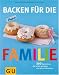  : Backen für die Familie: 300 Backideen, die leicht gelingen und allen schmecken