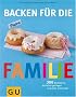 Backen f�r die Familie: 300 Backideen, die leicht gelingen und allen schmecken (GU Familienk�che)