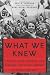 What We Knew: Terror, Mass Murder, and Everyday Life in Nazi Germany