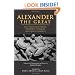Alexander The Great: Selections From Arrian, Diodorus, Plutarch, And Quintus Curtius