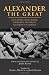 Alexander The Great: Selections From Arrian, Diodorus, Plutarch, And Quintus Curtius