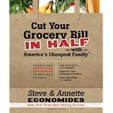 Cut Your Grocery Bill in Half with America's Cheapest Family: Includes So Many Innovative Strategies You Won't Have to Cut Coupons