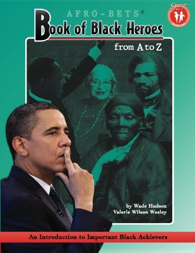 book of black heroes from a to z an introduction to important black achievers for young readers