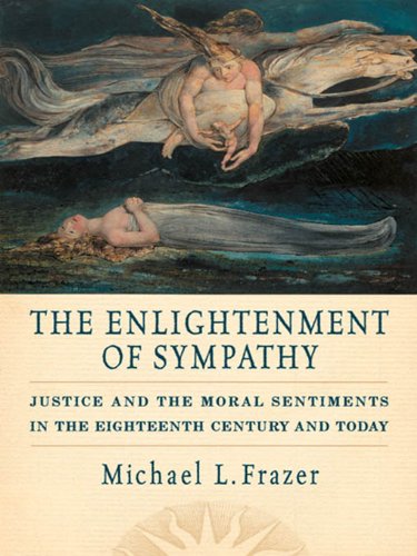 The Enlightenment of Sympathy: Justice and the Moral Sentiments in the Eighteenth Century and Today