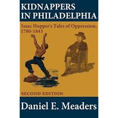 Kidnappers in Philadelphia: Isaac Hopper's Tales of Oppression 1780-1843 (Second Edition)