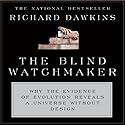 The Blind Watchmaker: Why the Evidence of Evolution Reveals a Universe Without Design (






UNABRIDGED) by Richard Dawkins Narrated by Richard Dawkins, Lalla Ward