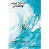 Soul Surfer Johnny: The Almost True Story of Becoming One with the Waveby Bill Missett