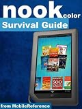 Nook Color Survival Guide - Step-by-Step User Guide for the Nook Color eReader: Using Hidden Features, Downloading FREE eBooks, Sending eMail, and Surfing Web (Mobi Manuals)