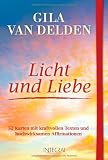 Licht und Liebe: 52 Karten mit kraftvollen Texten und hochwirksamen Affirmationen - Gila  van Delden