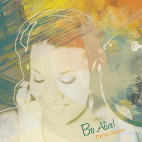 Dana Harper-Be Alive-2010