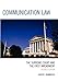 Communication Law: The Supreme Court and the First Amendment
