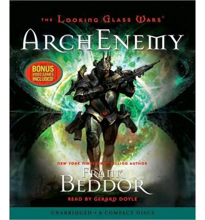 [ THE LOOKING GLASS WARS #3: ARCHENEMY - AUDIO (LOOKING GLASS WARS (AUDIO) #3) - GREENLIGHT ] By Beddor, Frank ( Author) 2009 [ Compact Disc ]