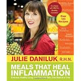 Meals that Heal Inflammation: Embrace Healthy Living and Eliminate Pain, One Meal at a Time