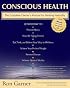 Conscious Health: A Complete owners natural health and healing manual