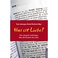 Was ist Liebe?: Eine integrale Anthologie �ber die Facetten der Liebe