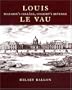 Louis Le Vau: Mazarin's College, Colbert's Revenge.
