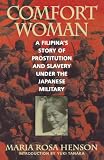 Comfort Woman: A Filipina's Story of Prostitution and Slavery Under the Japanese Military (Asian Voices)