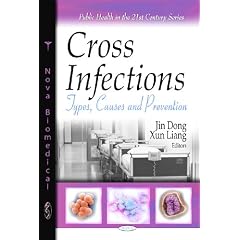 Click here to buy Cross Infections: Types, Causes and Prevention (Public Health in the 21st Century) by Jin Dong and Xun Liang.