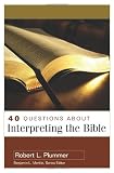 40 Questions About Interpreting the Bible (40 Questions & Answers Series)
