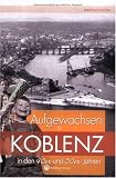 Aufgewachsen in Koblenz in den 40er und 50er Jahren
