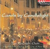 Carols by Candlelight (The Riverside Choir at the Riverside Church in the City of New York)