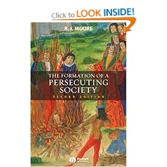 The Formation of a Persecuting Society: Authority and Deviance in Western Europe 950-1250