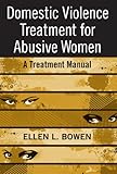 Domestic Violence Treatment for Abusive Women: A Treatment Manual