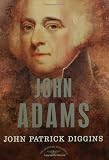 John Adams: The American Presidents Series: The 2nd President, 1797-1801 (American Presidents (Times))