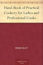 Hand-Book of Practical Cookery for Ladies and Professional Cooks