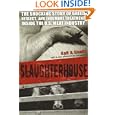 Slaughterhouse: The Shocking Story of Greed, Neglect, and Inhumane Treatment Inside the U.S. Meat Industry by Gail A. Eisnitz