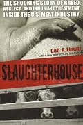 Slaughterhouse: The Shocking Story of Greed, Neglect, and Inhumane Treatment Inside the U.S. Meat Industry