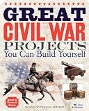 Great Civil War Projects: You Can Build Yourself (Build It Yourself)