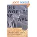 The World We Have: A Buddhist Approach to Peace and Ecology