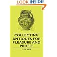 Collecting Antiques For Pleasure And Profit by Fleix Gade