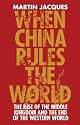 When China Rules the World: The Rise of the Middle Kingdom and the End of the Western World