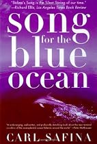 Song for the Blue Ocean: Encounters Along the World's Coasts and Beneath the Seas