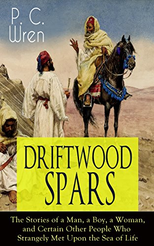 DRIFTWOOD SPARS - The Stories of a Man, a Boy, a Woman, and Certain Other People Who Strangely Met Upon the Sea of Life: Adventure Classic from the Author ... Port o' Missing Men & The Young Stagers