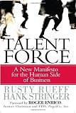 Talent Force: A New Manifesto for the Human Side of Business